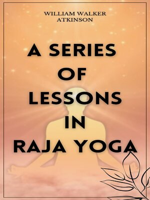 cover image of A Series of Lessons in Raja Yoga